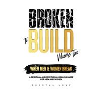 Crystal Love Broken to Build Volume 2 When Men and Women Break (Tascabile)