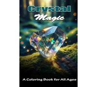 Crystal Magic: A Coloring Book for All Ages