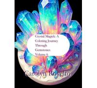 Crystal Magick:: A Coloring Journey Through Gemstones Volume 6