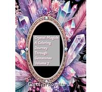 Crystal Magick:: A Coloring Journey Through Gemstones Volume 7
