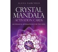 Crystal Mandala Activation Cards: Alchemical Affirmations for the Soul - 54 message cards plus instruction card.