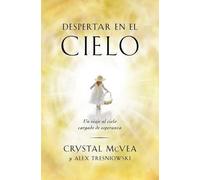 Crystal McVea Alex Tresniowski Despertar en el Cielo (Tascabile) Atria Espanol