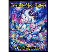 Crystal & Moon Tattoos Coloring Book: Mystical Celestial Ink Designs Featuring Crystals, Moons, Stars, and Magical Symbols for Adults and Teen: 50+ ... Clusters, Sacred Symbols, Cosmic Floral