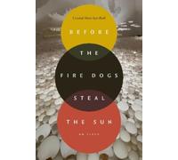 Crystal Mun-hye Baik Before the Fire Dogs Steal the Sun (Tascabile)