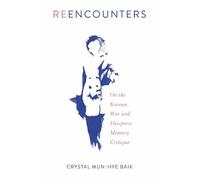 Crystal Mun-hye Baik Reencounters (Tascabile) Asian American History & Cultu