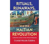 Crystal Nicole Eddins Rituals, Runaways, and the Haitian Revolution (Tascabile)