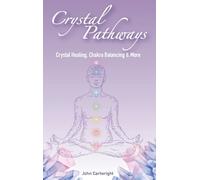 Crystal Pathways: Crystal Healing, Chakra Balancing and More