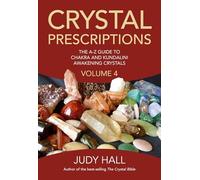 Crystal Prescriptions volume 4: The A-Z Guide to Chakra Balancing Crystals and Kundalini Activation Stones
