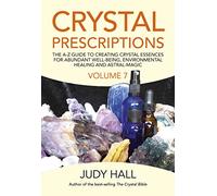 Crystal Prescriptions volume 7: The A-Z Guide to Creating Crystal Essences for Abundant Well-Being, Environmental Healing and Astral-Magic