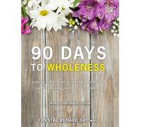 Crystal Renaud Day 90 Days to Wholeness (Tascabile)