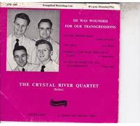 Crystal River Quartet - The Crystal River Quartet He Was Wounded For Our Transgressions UK 45 7" EP