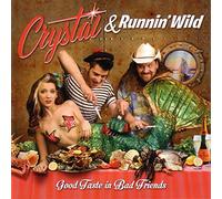 Crystal & Runnin' Wild - Good Taste in Bad Friends (Lim.ed.)