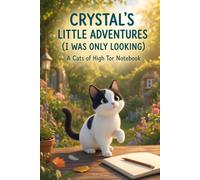 Crystal’s Little Adventures (I Was Only Looking): A Cats of High Tor Notebook