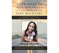 Crystal Scott Lmft M a B Your Road to Self-Discovery and Life Recove (Tascabile)