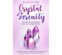 Crystal Serenity: Guided Meditations for Transformation