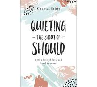 Crystal Stine Quieting the Shout of Should (Tascabile)