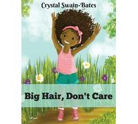 Crystal Swain-Bates Big Hair, Don't Care (Copertina rigida)