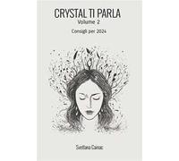 Crystal ti parla. Consigli per 2024. Vol. 2