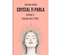 CRYSTAL TI PARLA (Volume 4): Consigli per il 2026