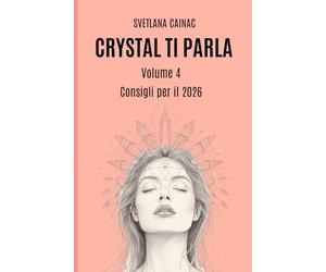 CRYSTAL TI PARLA (Volume 4): Consigli per il 2026