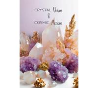 Crystal Visions & Cosmic Missions: Portable Manifestation & Intuition Journal: Compact 6x9 Notebook for Affirmations, Spiritual Alignment, and Celestial Wisdom