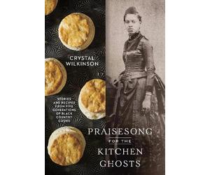 Crystal Wilkinson Praisesong for the Kitchen Ghosts (Copertina rigida)