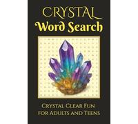Crystal Word Search: Crystal Word Search - 50+ Word Games to Relax, Focus, and Learn About Crystals, Gems, and Minerals - A Clever and Thoughtful Gift for Adults, Teens, and Curious Minds