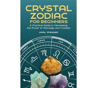 April Pfender Crystal Zodiac for Beginners (Tascabile)