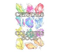 Crystals: a coloring book with 60 unique designs: Suitable for stress relief, creativity, relaxation and mindfulness