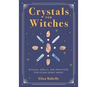 Eliza Mabelle Crystals for Witches (Copertina rigida)