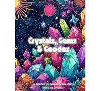 Crystals, Gems and Geodes: An Intricate Coloring Book for Adults Who Love Crystals