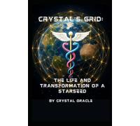 Crystal's Grid: The Life and Transformation of a Starseed