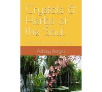Crystals & Herbs of the Soul: A Sacred Guide to Healing and Magick