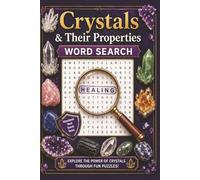 Crystals & Their Properties Word Search: A Crystal Word Search Puzzle Book with Metaphysical Properties, Meanings and Educational Facts about ... for Teens, Adults, and Crystal Lovers Alike