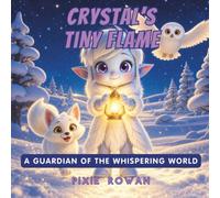 Crystal's Tiny Flame: A Guardian of the Whispering World