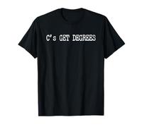 C's Get Degrees - Divertente Laureato Universitario o Laurea Scolastica Maglietta