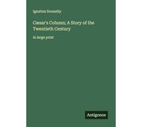 Cæsar's Column; A Story of the Twentieth Century: in large print