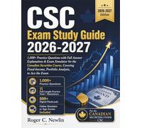CSC Exam Study Guide 2026-2027: 1,000+ Practice Questions with Full Answer Explanations & Exam Simulator for the Canadian Securities Course, Covering Fixed-Income, Portfolio Analysis, to Ace the Exam