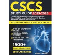 CSCS Study Guide 2025-2026: Complete Prep Book for the Cardiac Surgery Certification Exam with 10 Full-Length Practice Tests, 1500+ Questions and Detailed Answers to Pass at First Try.