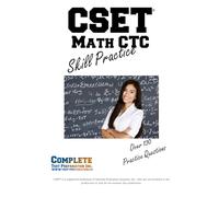 CSET ® Math CTC Skill Practice: Practice Test Questions for CSET® Mathematics Test: Practice Test Questions for CSET(R) Mathematics Test