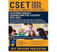 CSET Multiple Subject Test Prep 2024-2025: Mastering the CSET Exam with Comprehensive Study Material, Proven Strategies, Full-Length Practice Tests ... Tips for the California Subject Examinations
