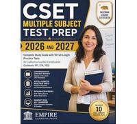 CSET MULTIPLE SUBJECT TEST PREP 2026 AND 2027: Complete Study Guide with 10 Full-Length Practice Tests for California Teacher Certification (Subtests 101, 214, 103)