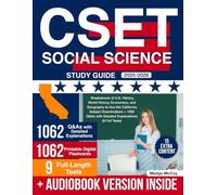 CSET Social Science Study Guide: Breakdowns of U.S. History, World History, Economics, and Geography to Ace the California Subject Examinations + 1062 Q&As with Detailed Explanations (9 Full Tests)