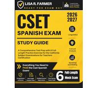 CSET Spanish Exam Study Guide 2026-2027: A Comprehensive Test Prep with 6 Full-Length Practice Exercise for the California Subject Examinations for Teachers Certification