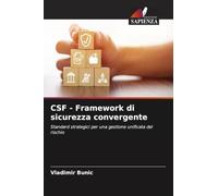 CSF - Framework di sicurezza convergente: Standard strategici per una gestione unificata del rischio