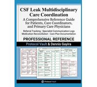 CSF Leak Multidisciplinary Care Coordination: A Comprehensive Reference Guide for Patients, Care Coordinators, and Primary Care Physicians Referral ... Reconciliation | Care Plan Documentation