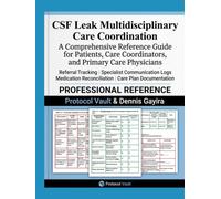 CSF Leak Multidisciplinary Care Coordination: A Comprehensive Reference Guide for Patients, Care Coordinators, and Primary Care Physicians Referral ... Reconciliation | Care Plan Documentation