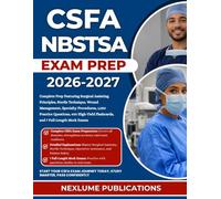 CSFA NBSTSA EXAM PREP 2026-2027: Complete Prep Featuring Surgical Assisting Principles, Sterile Technique, Wound Management, Specialty Procedures, ... Flashcards, and 7 Full-Length Mock Exams