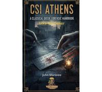 CSI Athens A Classical Greek Forensic: Handbook Like No Other