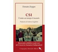 CSI. È stato un tempo il mondo. Resoconto collettivo a più voci del Consorzio Suonatori Indipendenti